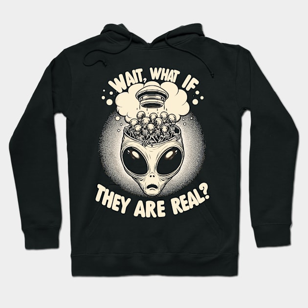 Conspiracy Theory Alien Tee: Wait, What If They're Real? Hoodie by Thewondercabinet28